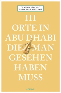 Abbildung von: 111 Orte in Abu Dhabi, die man gesehen haben muss - Emons Verlag