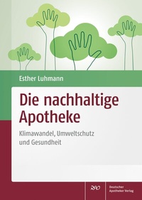 Abbildung von: Die nachhaltige Apotheke - Deutscher Apotheker Verlag