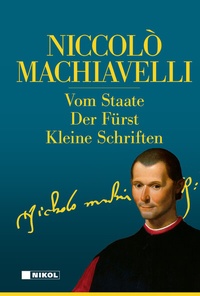 Abbildung von: Niccolo Machiavelli: Hauptwerke - Nikol