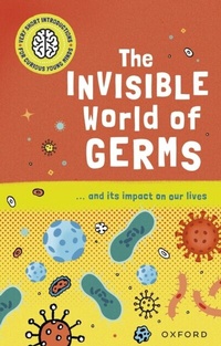 Enlarge image Cover: Very Short Introductions for Curious Young Minds: The Invisible World of Germs - OUP Oxford