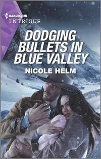 Abbildung von: Dodging Bullets in Blue Valley - HARLEQUIN INTRIGUE