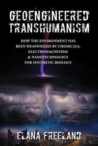 Enlarge image Cover: Geoengineered Transhumanism - Elana Freeland