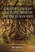 Cover: The Confluence of Gaia, Plant Medicines and the Human Soul - Raven Press