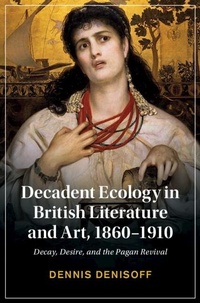 Abbildung von: Decadent Ecology in British Literature and Art, 1860-1910 - Cambridge University Press