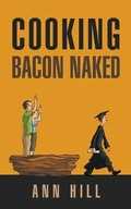 Cover: Cooking Bacon Naked - Writers Republic LLC