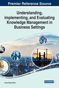 Enlarge image Cover: Understanding, Implementing, and Evaluating Knowledge Management in Business Settings - IGI Global