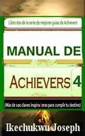 Cover: Manual de Achievers 4 (Serie de mejores gu&iacute;as de Achievers, #4) - Serie de mejores gu&iacute;as de Achievers