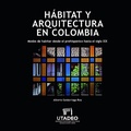 Cover: Habitat y arquitectura en Colombia - Editorial Utadeo