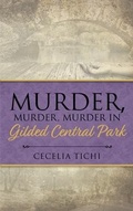 Cover: Murder, Murder, Murder in Gilded Central Park - Cecelia Tichi
