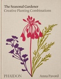 Cover: The Seasonal Gardener: Creative Planting Combinations - Phaidon Press Ltd