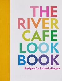 Abbildung von: The River Cafe Look Book, Recipes for Kids of all Ages - Phaidon Press Ltd