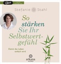 Cover: So st&auml;rken Sie Ihr Selbstwertgef&uuml;hl - Arkana