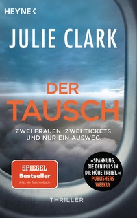 Abbildung von: Der Tausch - Zwei Frauen. Zwei Tickets. Und nur ein Ausweg. - Heyne