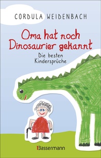 Abbildung von: Oma hat noch Dinosaurier gekannt. Die besten Kindersprüche - Bassermann
