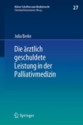Abbildung von: Die ärztlich geschuldete Leistung in der Palliativmedizin - Springer