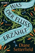Cover: Was der Fluss erz&auml;hlt - Heyne
