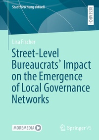 Abbildung von: Street-Level Bureaucrats' Impact on the Emergence of Local Governance Networks - Springer VS
