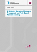 Cover: A Holistic, Decision-Theoretic Framework for Pool-Based Active Learning - Kassel University Press