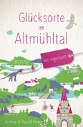 Cover: Gl&uuml;cksorte im Altm&uuml;hltal. Mit Ingolstadt - Droste Verlag GmbH