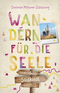Abbildung von: Südtirol. Wandern für die Seele - Droste Verlag GmbH