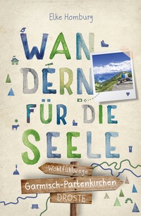 Abbildung von: Garmisch-Partenkirchen. Wandern für die Seele - Droste Verlag GmbH