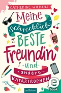 Cover: Meine schrecklich beste Freundin und andere Katastrophen (Meine schrecklich beste Freundin 1) - arsEdition