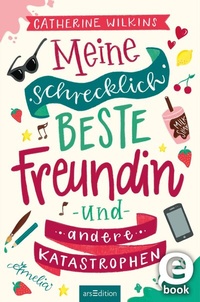 Abbildung von: Meine schrecklich beste Freundin und andere Katastrophen (Meine schrecklich beste Freundin 1) - arsEdition