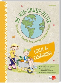 Abbildung von: Die Kita-Umwelt-Retter: Essen & Ernährung - Klett Kita