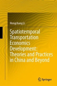 Enlarge image Cover: Spatiotemporal Transportation Economics Development: Theories and Practices in China and Beyond - Springer