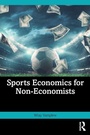 Cover: Sports Economics for Non-Economists - Routledge