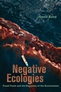 Cover: Negative Ecologies - University of California Press