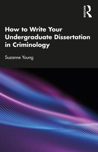 Abbildung von: How to Write Your Undergraduate Dissertation in Criminology - Routledge