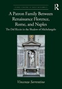 Cover: A Patron Family Between Renaissance Florence, Rome, and Naples - Routledge