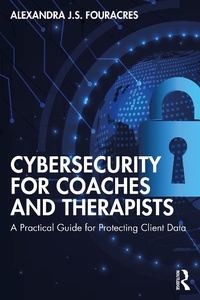 Abbildung von: Cybersecurity for Coaches and Therapists - Routledge