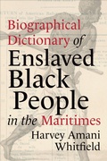 Cover: Biographical Dictionary of Enslaved Black People in the Maritimes - University of Toronto Press