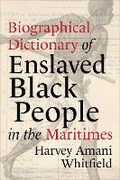 Cover: Biographical Dictionary of Enslaved Black People in the Maritimes - University of Toronto Press