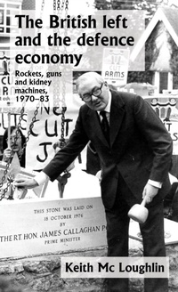 Abbildung von: The British Left and the Defence Economy - Manchester University Press