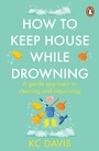 Cover: How to Keep House While Drowning - Penguin (Cornerstone)