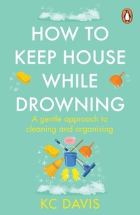 Enlarge image Cover: How to Keep House While Drowning - Penguin (Cornerstone)