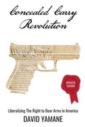 Cover: Concealed Carry Revolution, Liberalizing the Right to Bear Arms in America, Updated Edition - Shades Creek Press