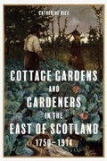 Cover: Cottage Gardens and Gardeners in the East of Scotland, 1750-1914 - De Gruyter