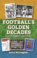 Cover: Football's Golden Decades - YouCaxton Publications