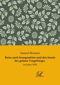 Abbildung von: Reise nach Senegambien und den Inseln des grünen Vorgebürges - Classic-Library