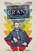 Cover: Growing Up Grant - Ulysses Grant Dietz