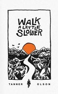Cover: Walk A Little Slower - Written to Speak, LLC