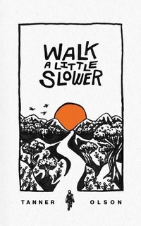 Enlarge image Cover: Walk A Little Slower - Written to Speak, LLC