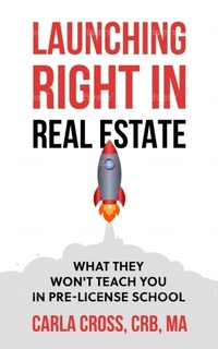 Abbildung von: Launching Right in Real Estate - Carla Cross Seminars, Inc.