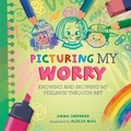 Cover: All the Colours of Me: Picturing My Worry - Franklin Watts Ltd