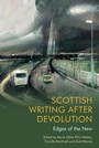 Cover: Scottish Writing After Devolution - Edinburgh University Press