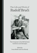 Cover: Life and Work of Rudolf Bruci - Cambridge Scholars Publishing